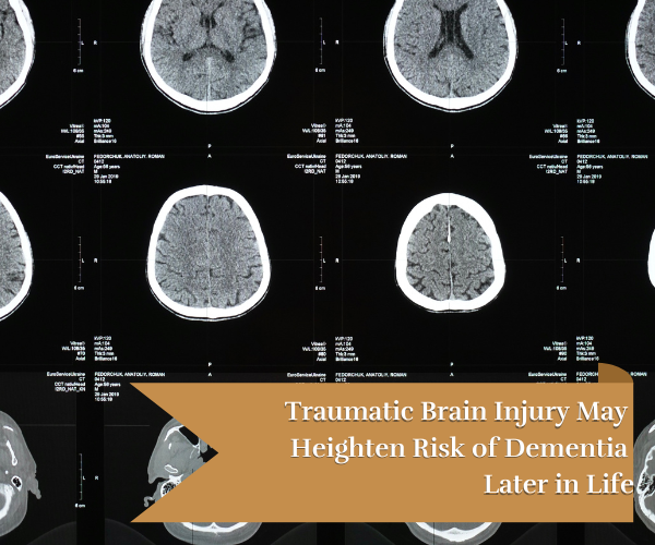 Traumatic Brain Injury Increases The Risk of Dementia Later in Life