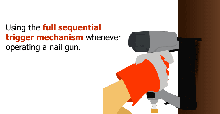 Using the full sequential trigger mechanism whenever operating a nail gun. 